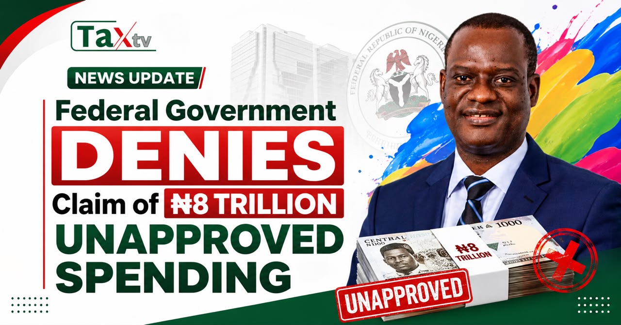 Federal Government Denies N8 Trillion Unapproved Spending Claim