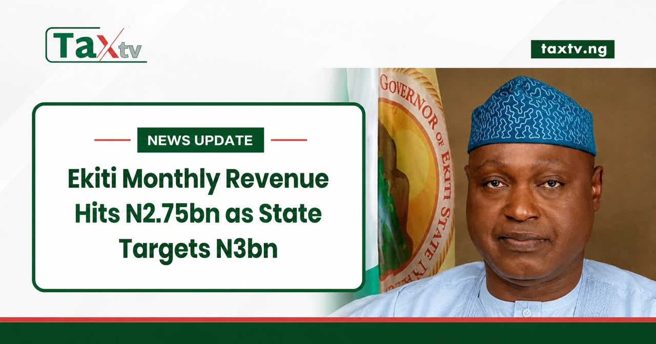 Ekiti State IGR Reaches ₦2.75bn, Closing in on ₦3bn Monthly Target